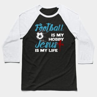 Football Is My Bobby Jesus In My Life Baseball T-Shirt